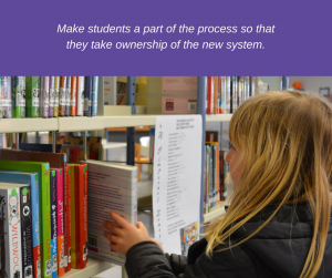 Make students a part of the process so that they take ownership of the new system