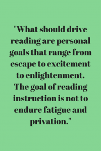 What should drive reading are personal goals that range from escape to excitement to enlightenment